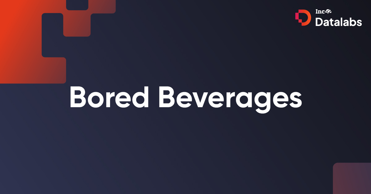Bored Beverages An Funded Startup Based Out Of New Delhi